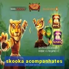 skooka acompanhates